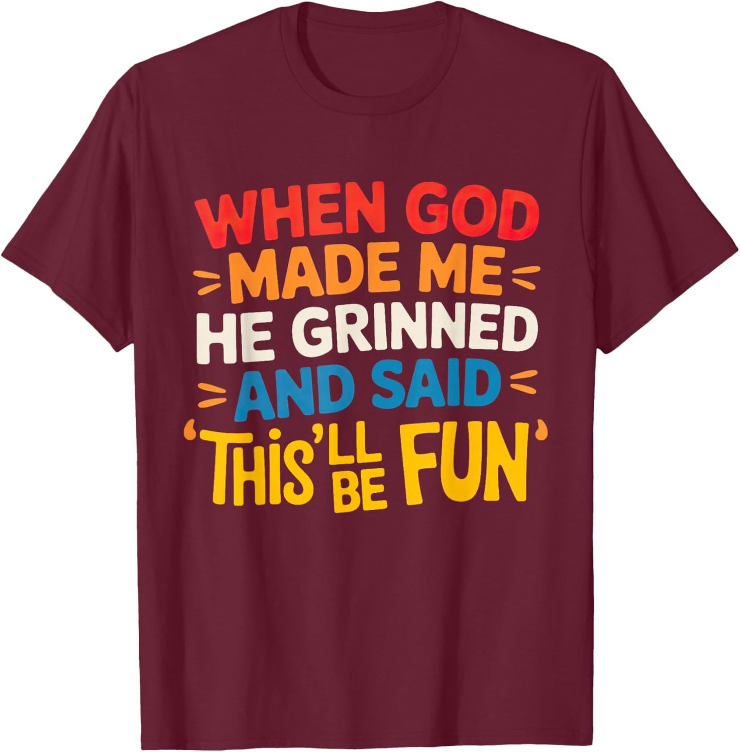 When God Made Me Shirt women When God Made Me T-Shirt - T-Shirt | Maroon