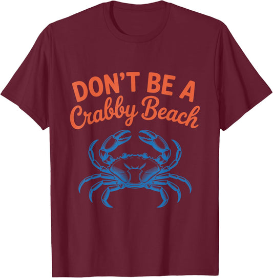 Don't Be A Crabby Beach Funny Summer Humor Sea Crab Coastal T-Shirt - T-Shirt | Maroon