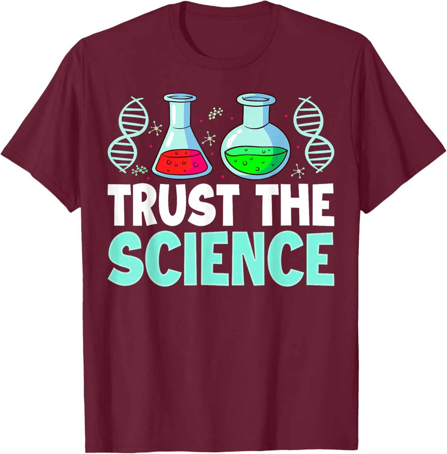Trust The Science Chemistry Biology STEM Lab T-Shirt - T-Shirt | Maroon