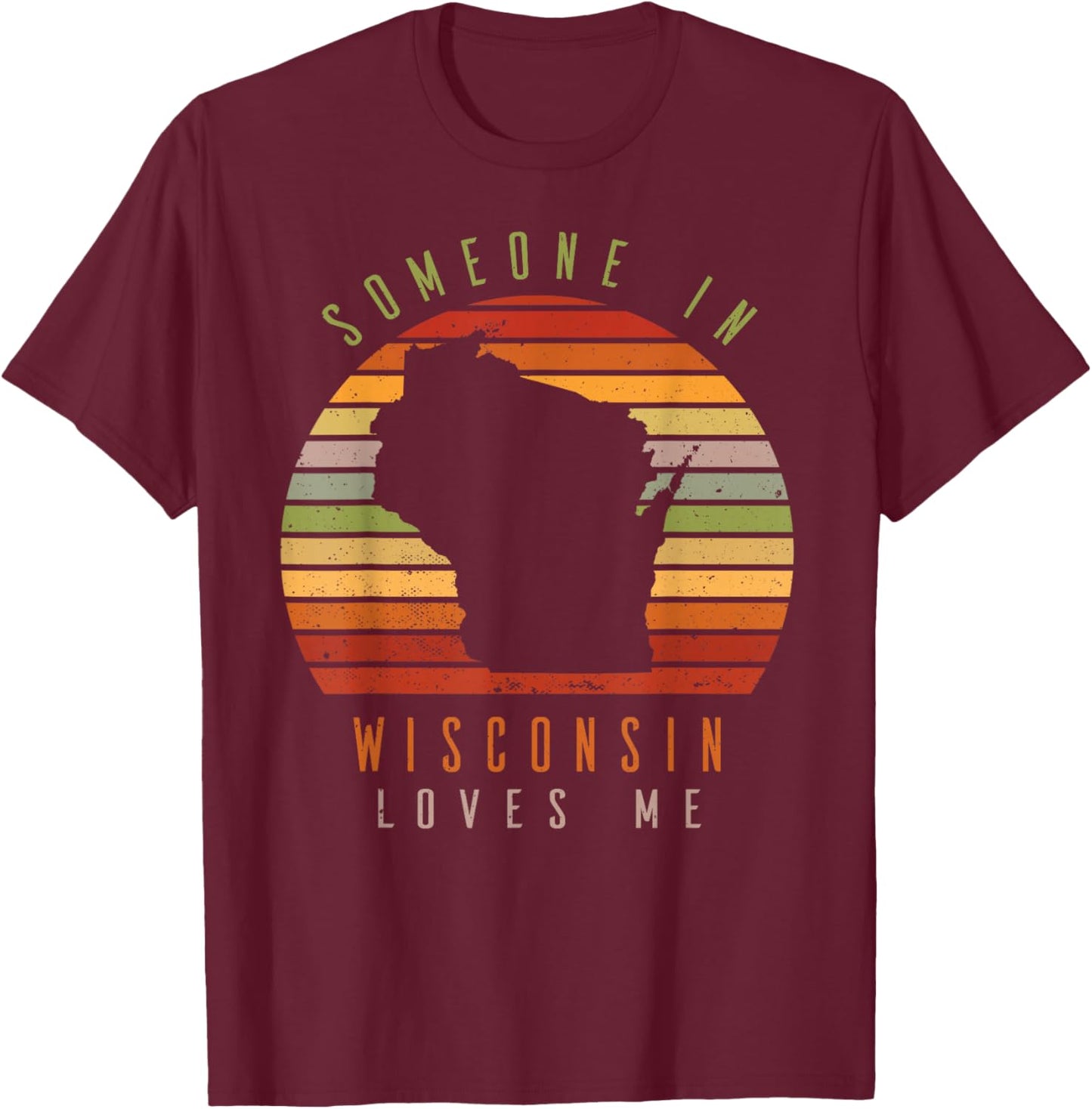 Someone In Wisconsin Loves Me Vintage State Retro T-Shirt - T-Shirt | Maroon