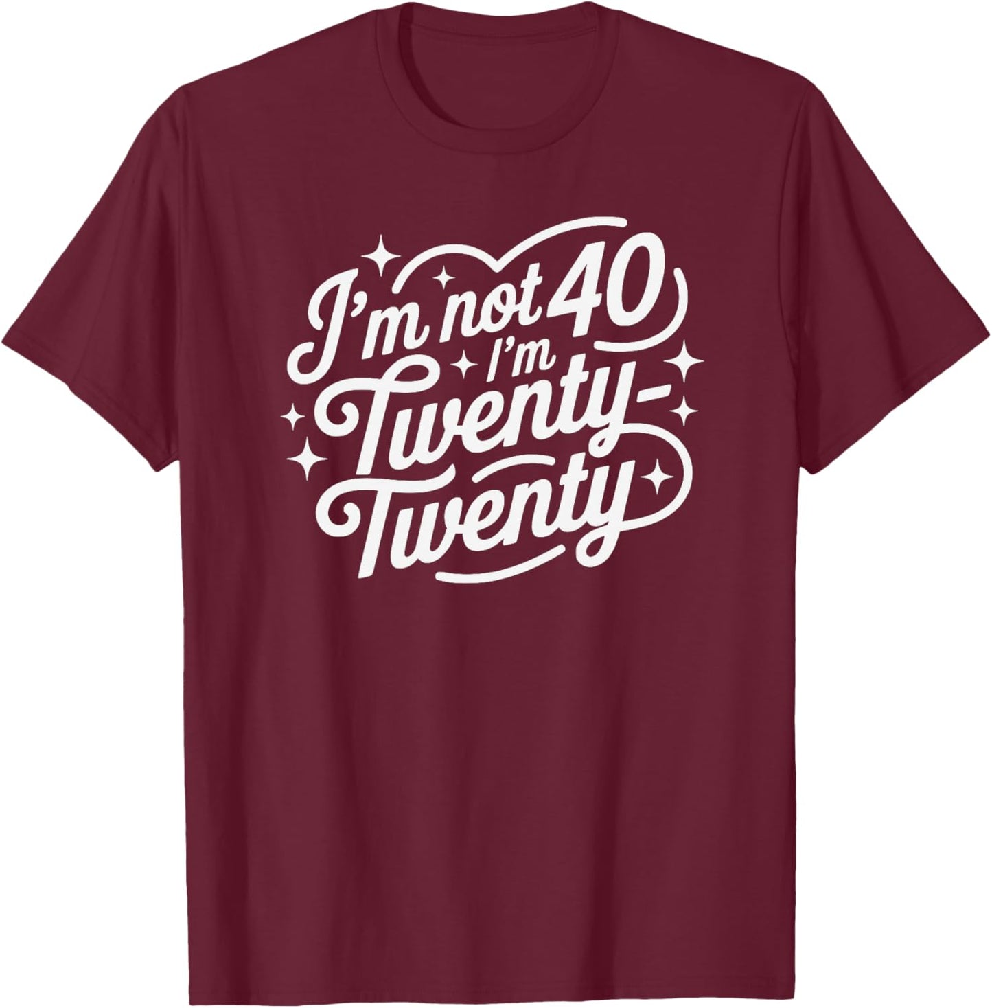 I'm Not Forty I'm Twenty Twenty Funny 40th Birthday Vintage Haut de Gamme T-Shirt - T-Shirt | Maroon