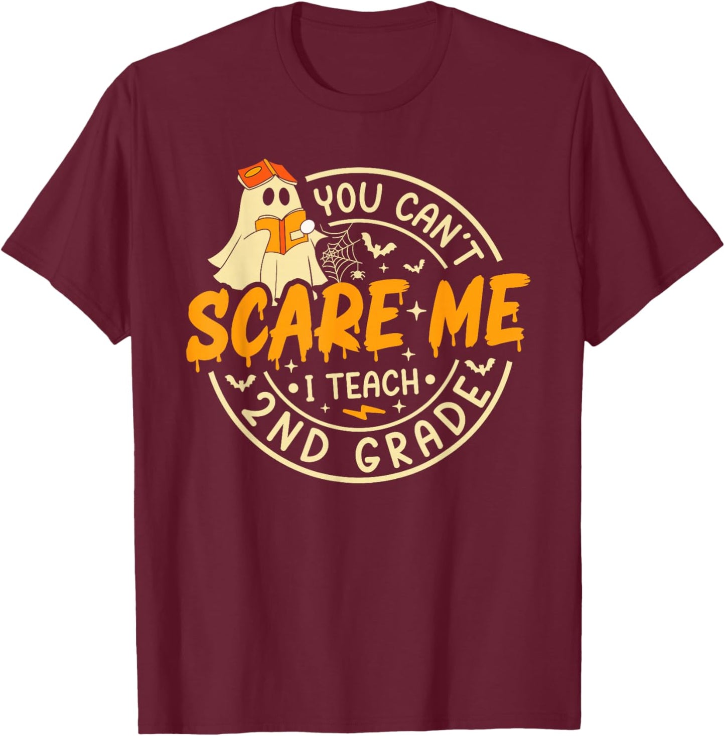 You Can't Scare Me I Teach 2nd Grade Teacher Halloween Ghost T-Shirt - T-Shirt | Maroon
