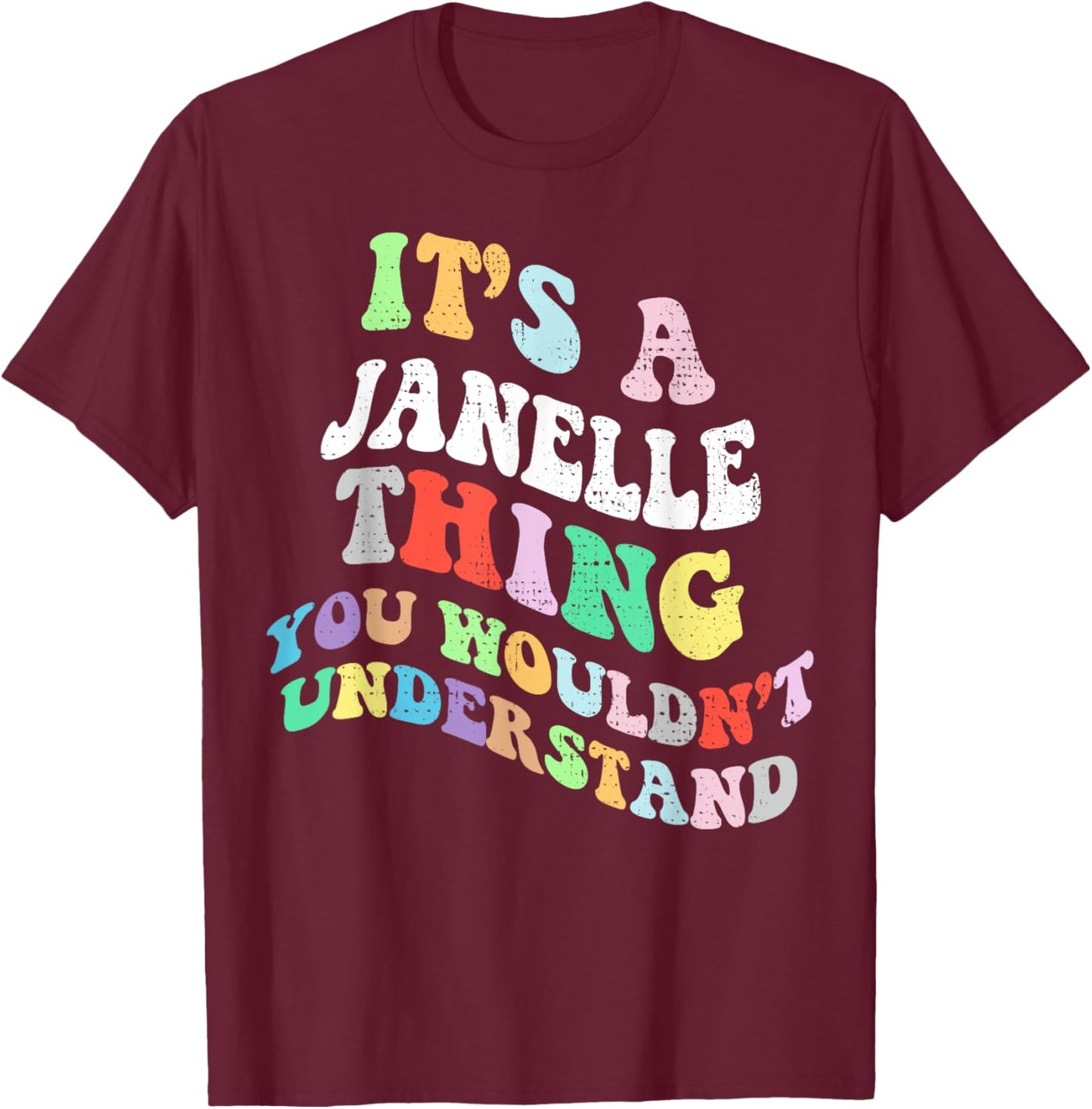 Retro Groovy Its a Janelle Thing You Wouldnt Understand T-Shirt - T-Shirt | Maroon