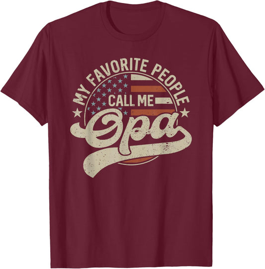My Favorite People Call Me Opa Us Flag Father's Day T-Shirt - T-Shirt | Maroon
