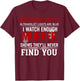 Blood Stains are Red Ultraviolet Lights are Blue I Watch T-Shirt - T-Shirt | Maroon