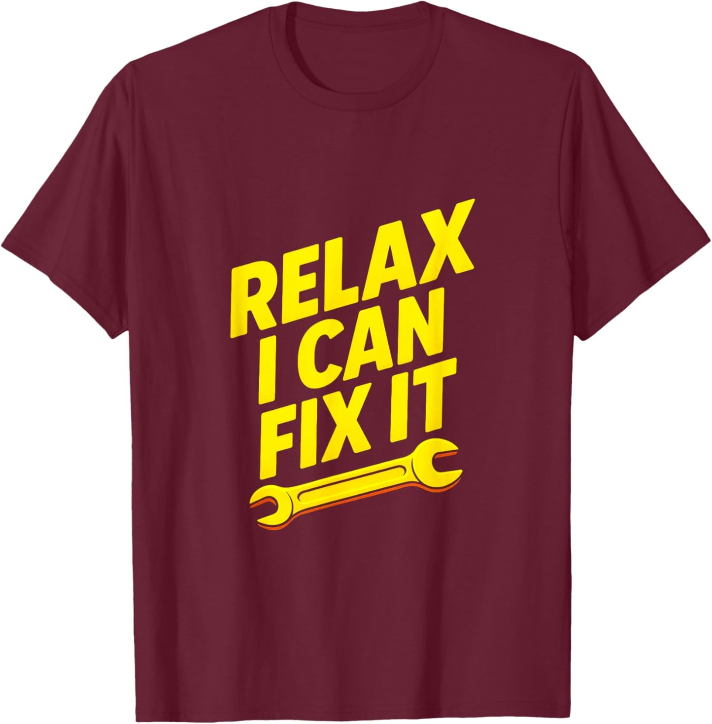 Relax I Can Fix It - Funny Mechanic Humor T-Shirt - T-Shirt | Maroon