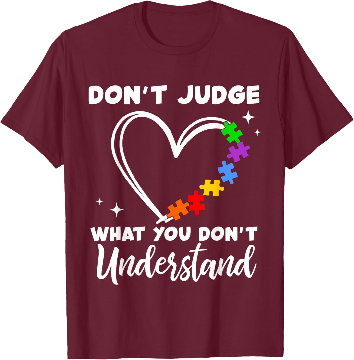 Don't Judge What You Don't Understand Cute Autism Awareness T-Shirt - T-Shirt | Maroon