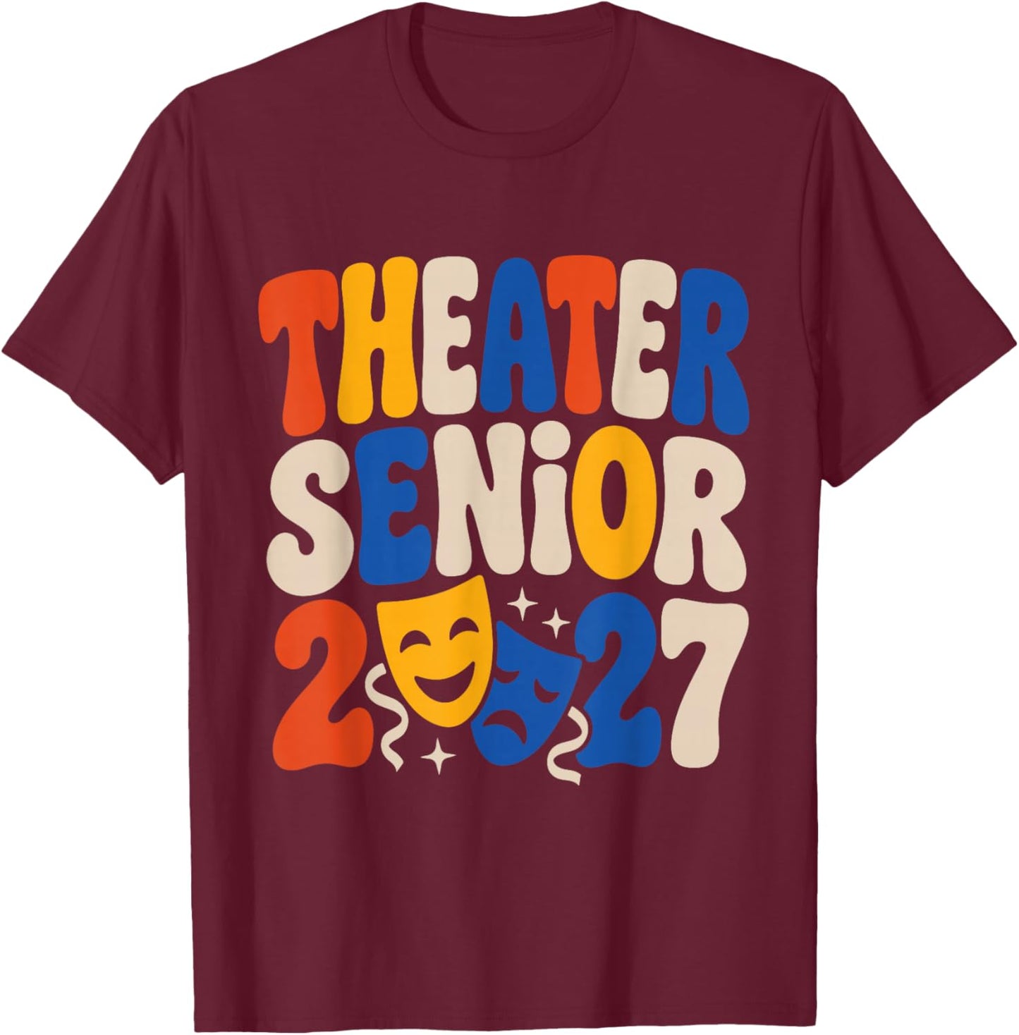 Theater Senior 2027 Drama Club Graduation Outfit Senior T-Shirt - T-Shirt | Maroon