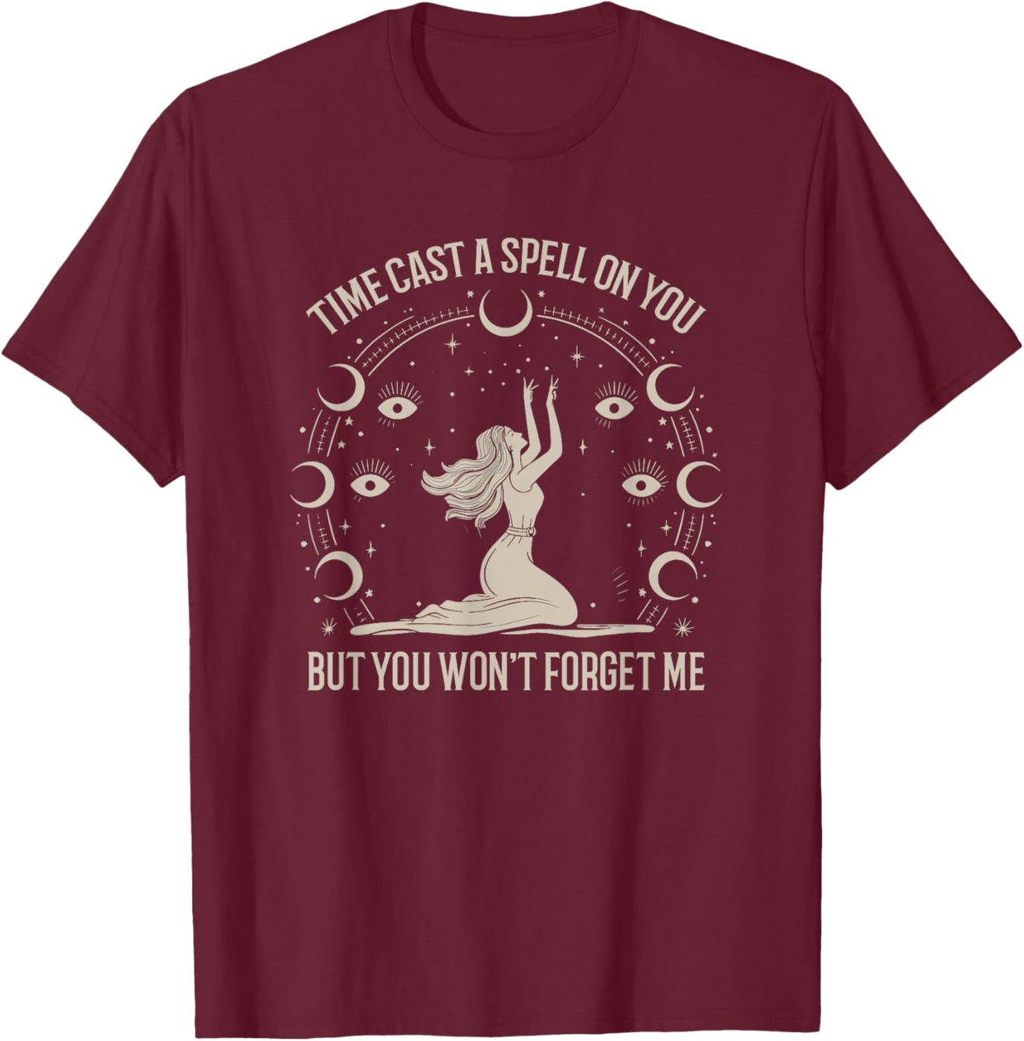 Time Cast A Spell On You Graphic But You Wont Forget Me T-Shirt - T-Shirt | Maroon