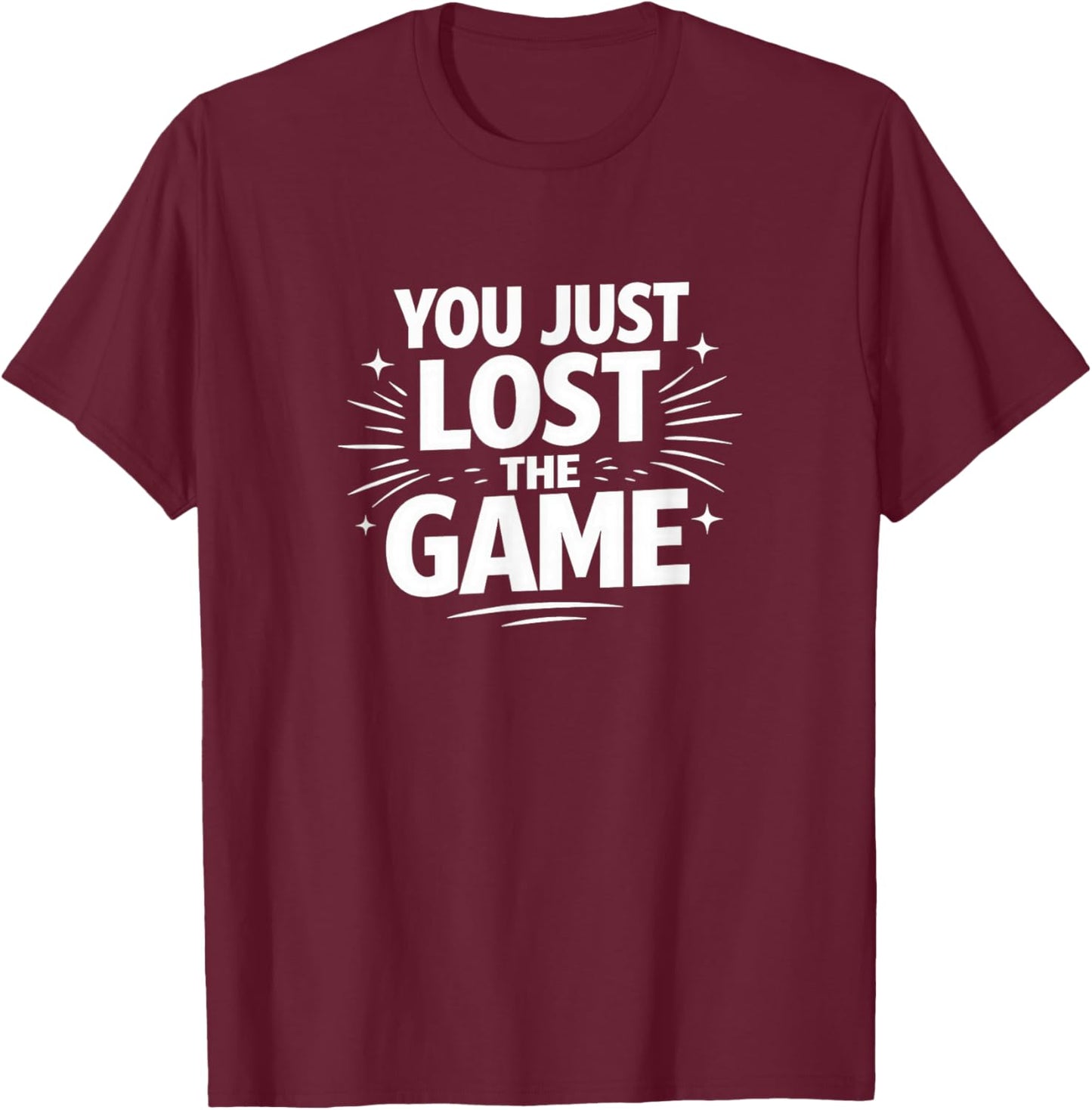 You Just Lost The Game T-Shirt - T-Shirt | Maroon