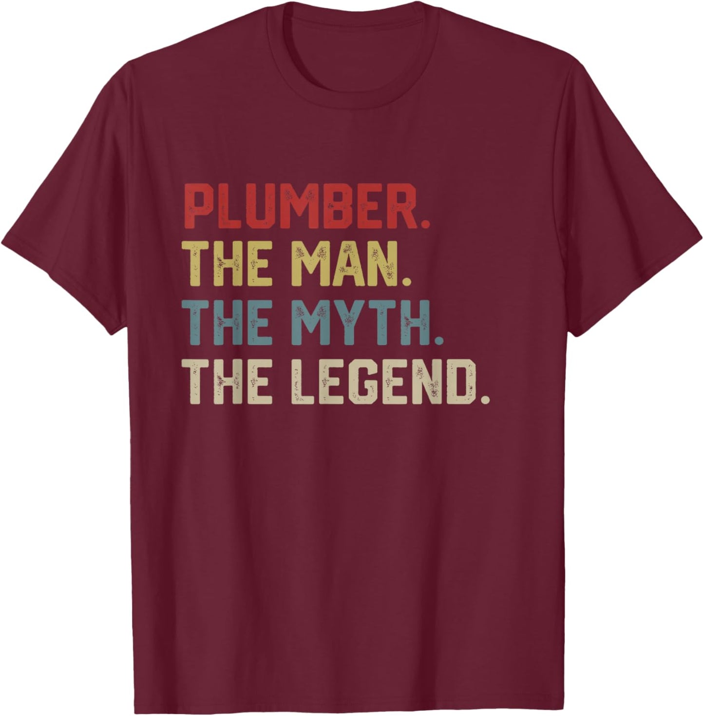 Plumber The Man The Myth The Legend Dad Hero T-Shirt - T-Shirt | Maroon