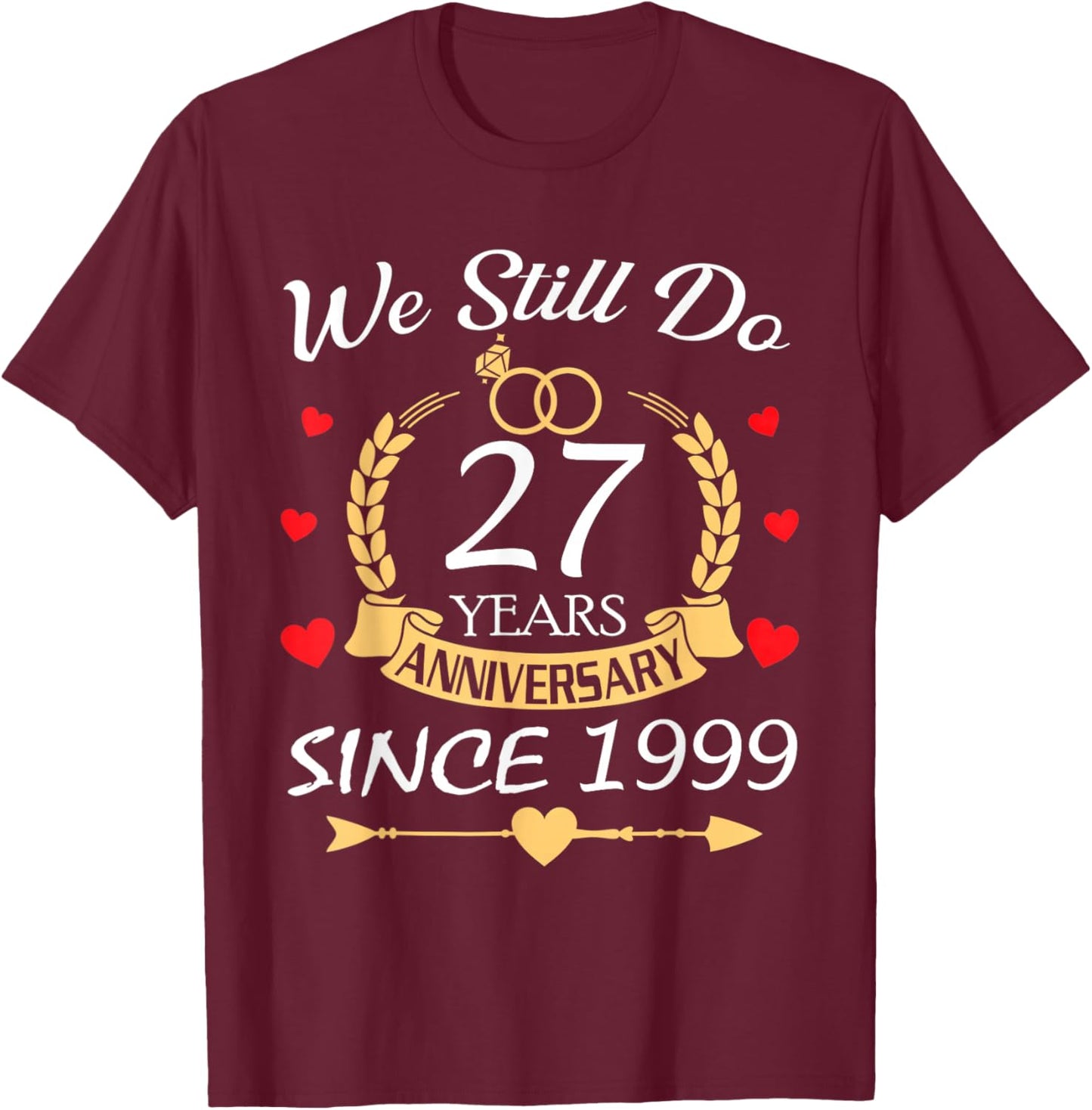 Couples Romantic We Still Do 27 Year Anniversary Since 1999 T-Shirt - T-Shirt | Maroon