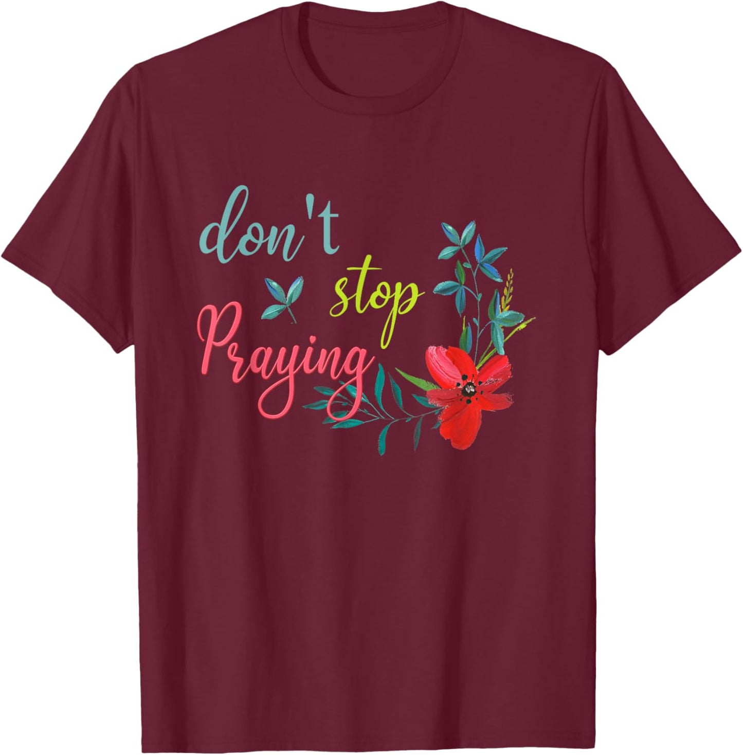 Don't Stop Praying Retro Aesthetic T-Shirt - T-Shirt | Maroon