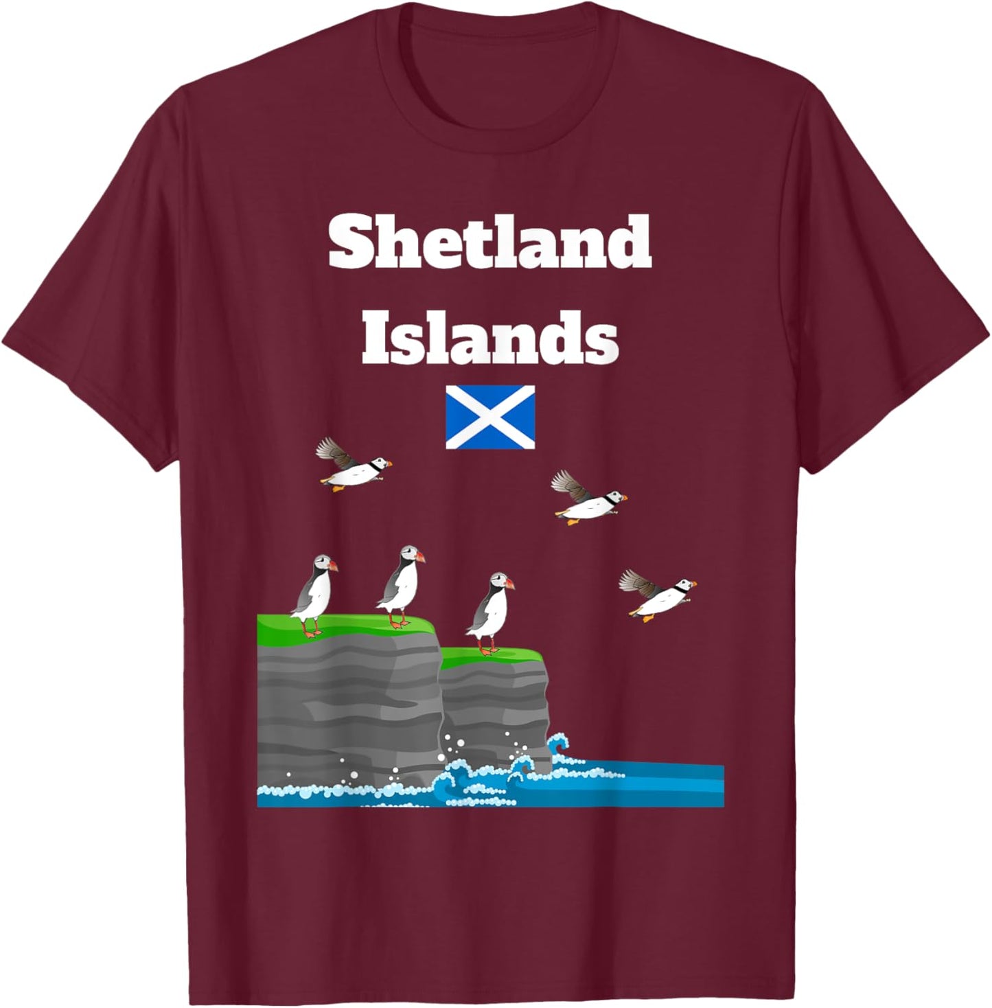 Shetland Islands Puffin Colony on Sea Cliffs Scottish trip T-Shirt - T-Shirt | Maroon