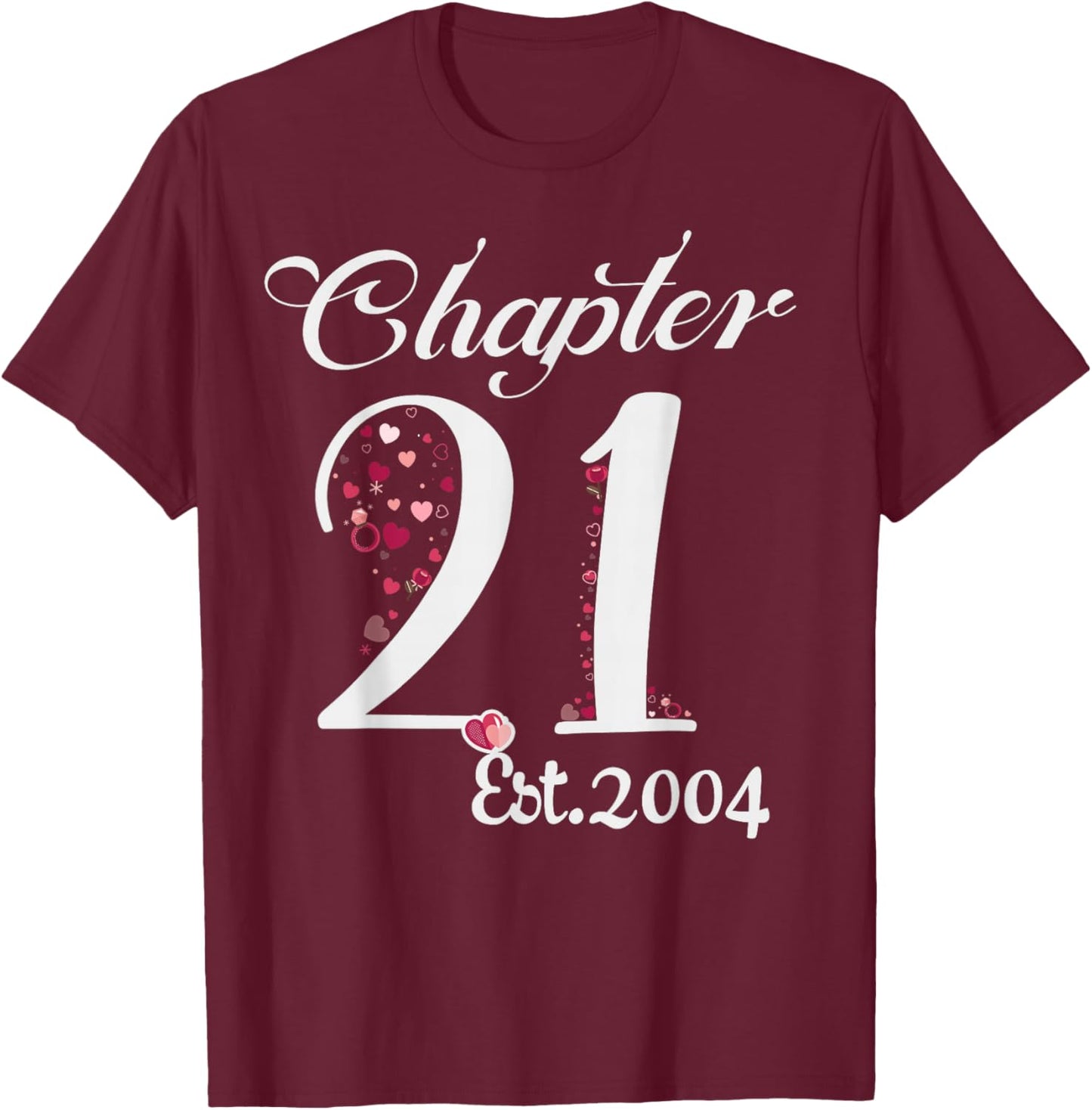 Chapter 21 EST 2004 Happy 21st Birthday Girl Gift T-Shirt - T-Shirt | Maroon