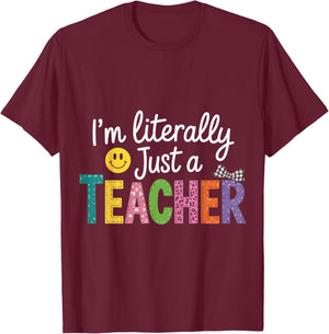 I'm Literally Just A Teacher Funny Teacher Appreciation T-Shirt - T-Shirt | Maroon