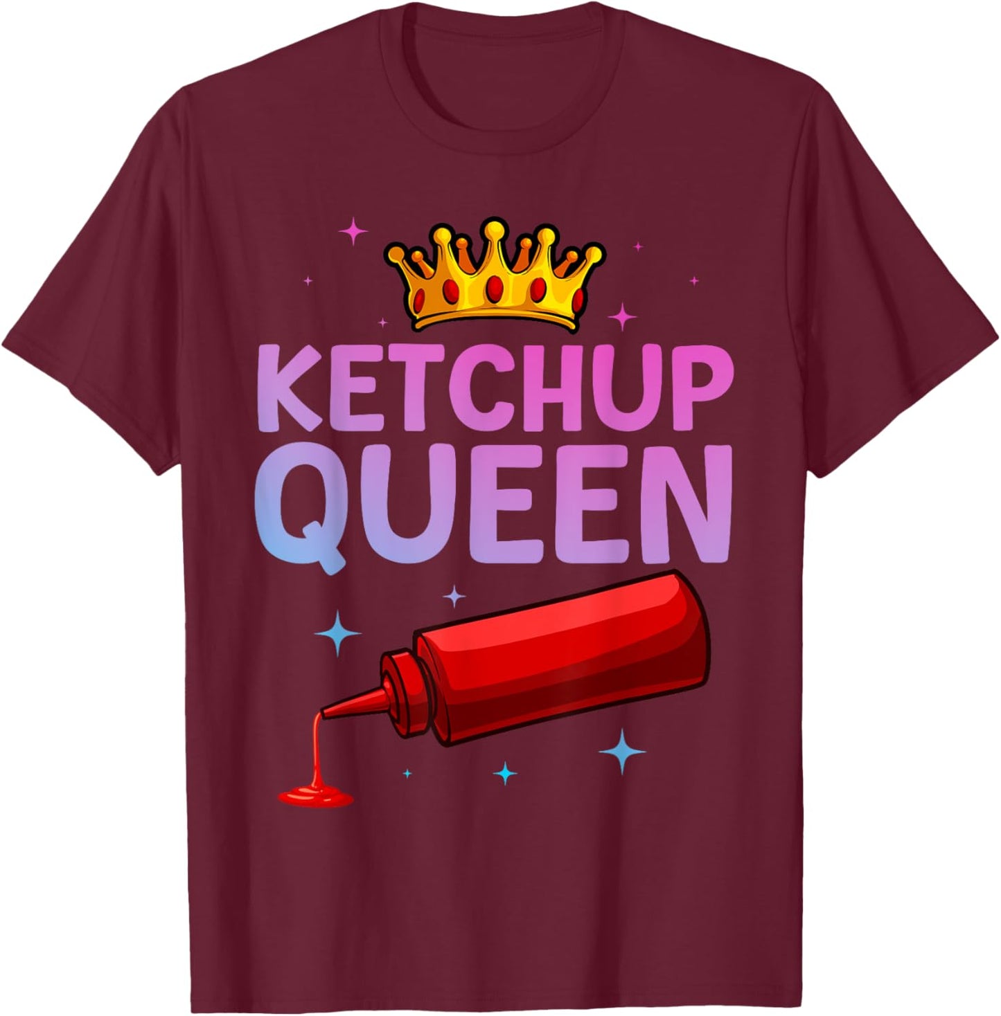Cool Ketchup Queen Art Girls Tomato Ketchup Lover T-Shirt - T-Shirt | Maroon