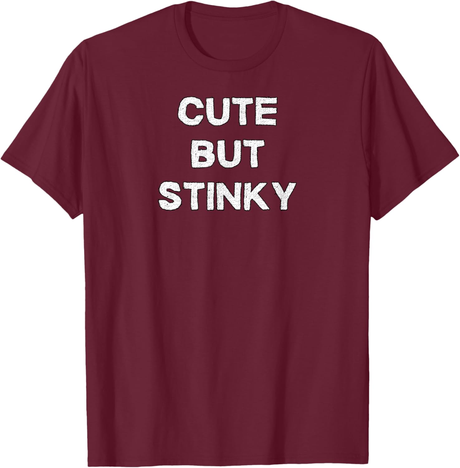 Cute but Stinky - Sarcastic Gifts and Men T-Shirt - T-Shirt | Maroon