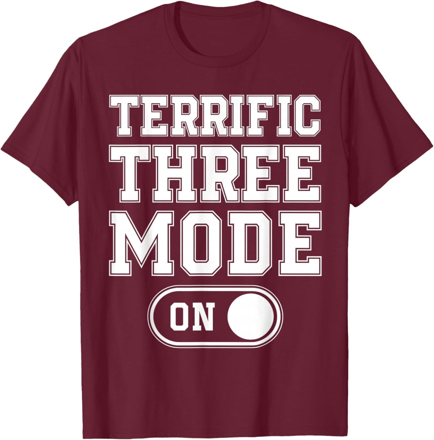 Terrific Three Mode On 3Rd Birthday Gifts Bday 3 Years Old T-Shirt - T-Shirt | Maroon