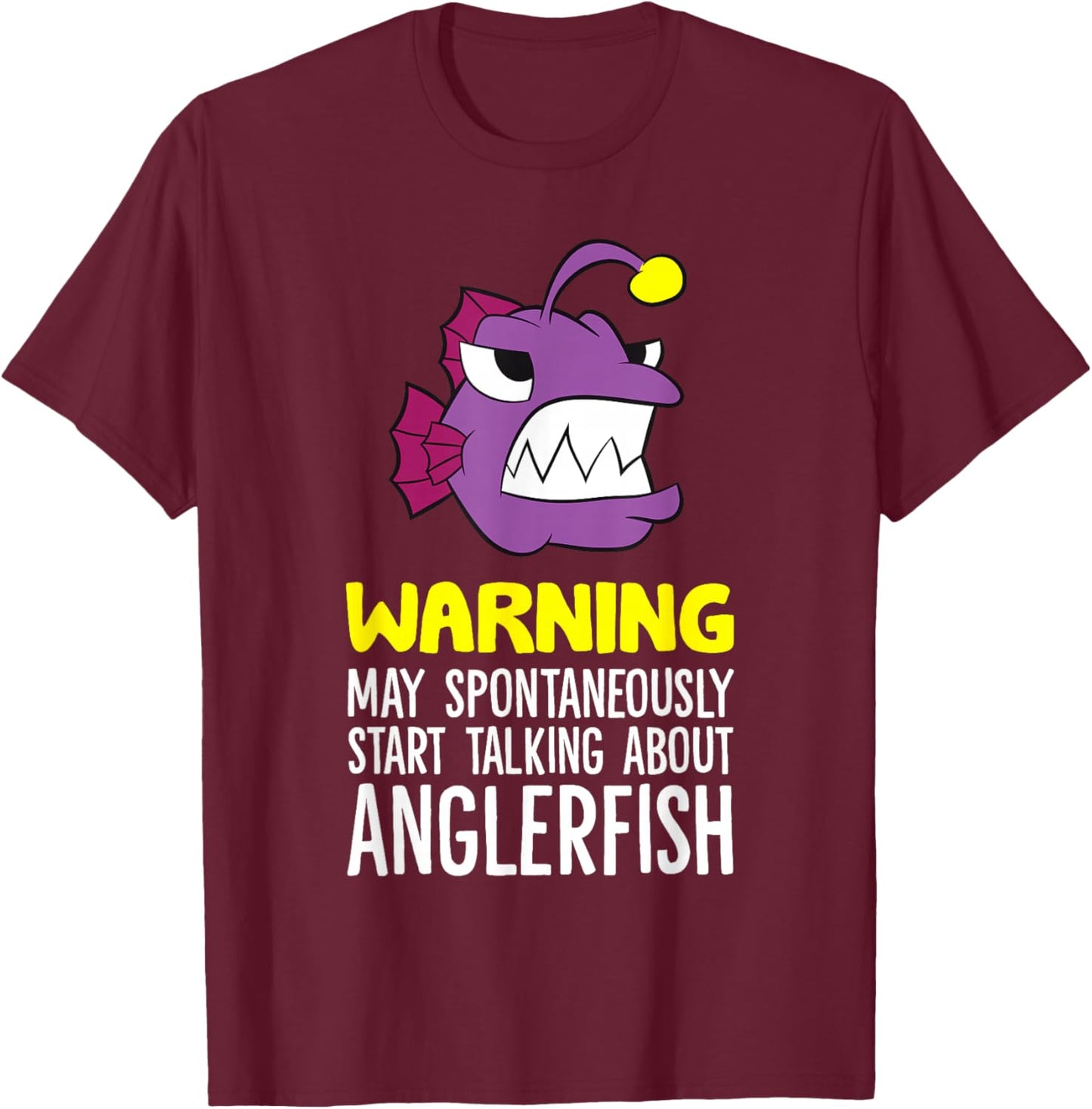 Warning May Spontaneously Start Talking About Anglerfish T-Shirt - T-Shirt | Maroon