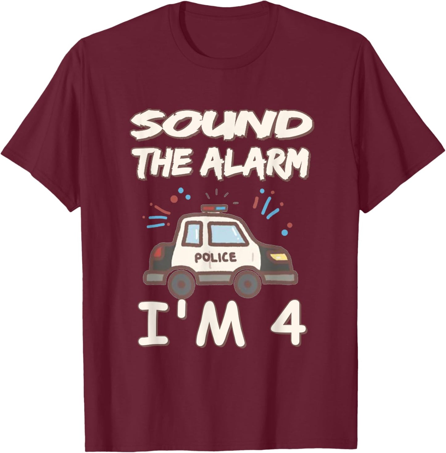 Kids Sound The Alarm I'm 4 Year Old Police Birthday T-Shirt - T-Shirt | Maroon