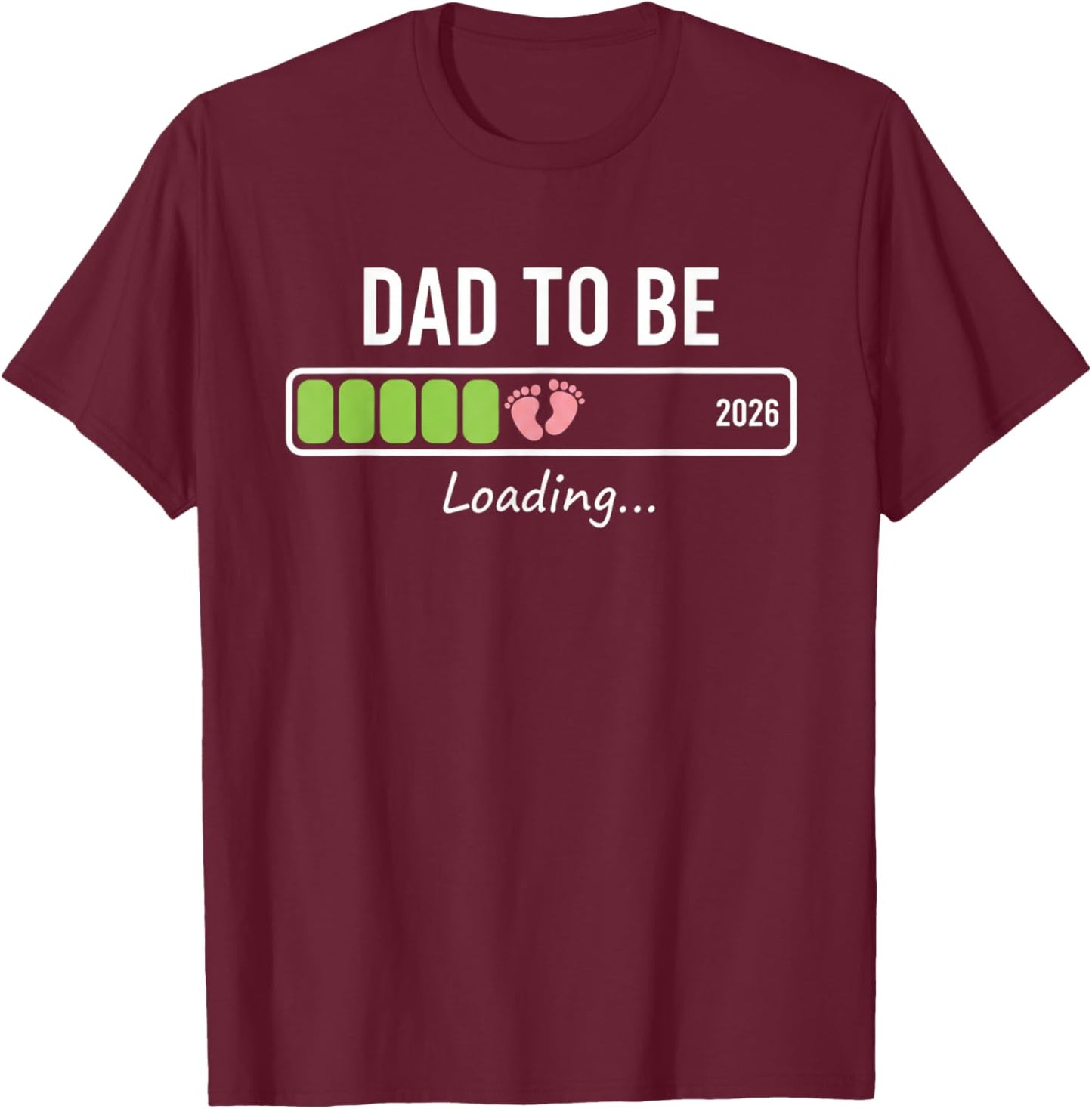 Dad to Be 2026 Loading Little Girl Pregnancy Reveal T-Shirt - T-Shirt | Maroon