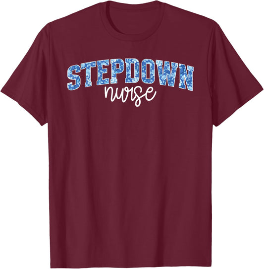 Stepdown Nurse Step-Down Unit Step-Down Nurse Stepdown Unit T-Shirt - T-Shirt | Maroon