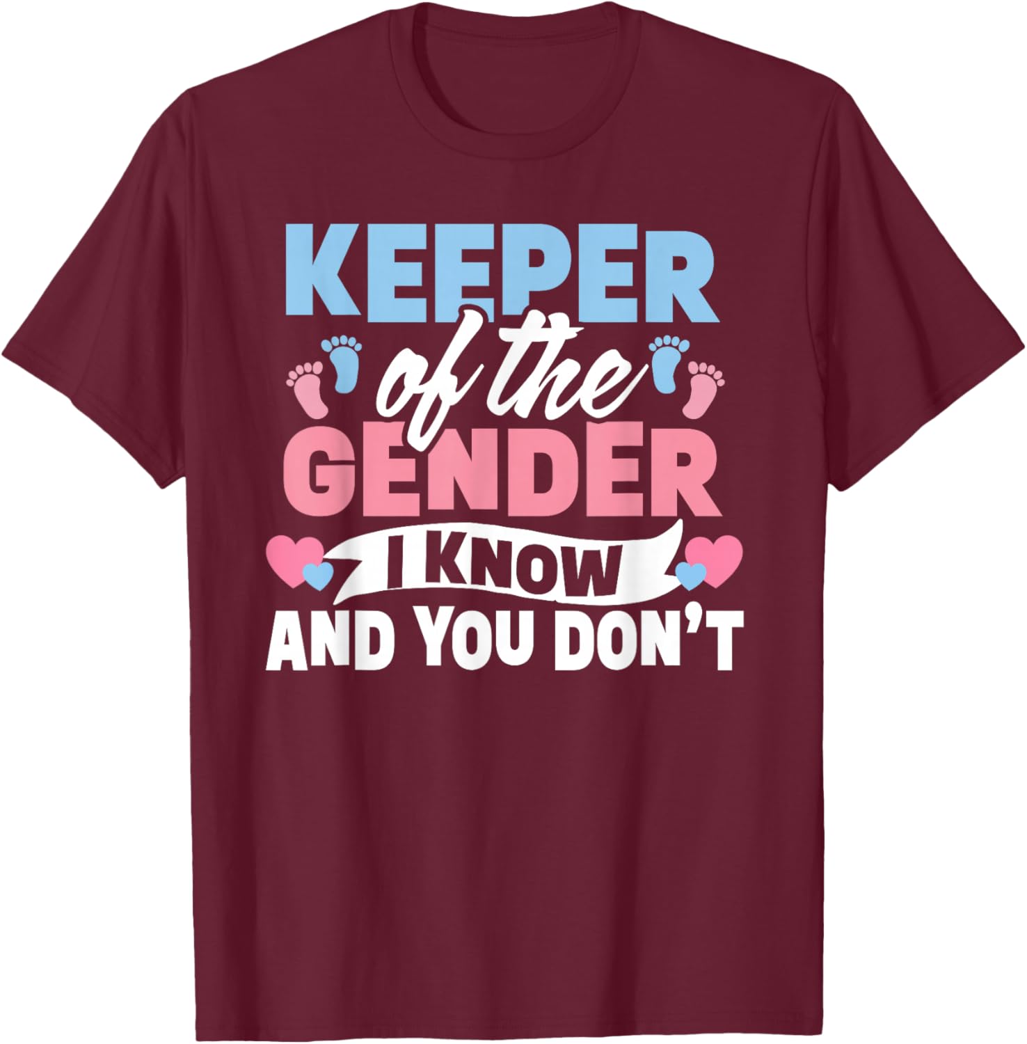 Keeper of The Gender I Know and You Don’t T-Shirt - T-Shirt | Maroon