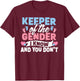 Keeper of The Gender I Know and You Don’t T-Shirt - T-Shirt | Maroon