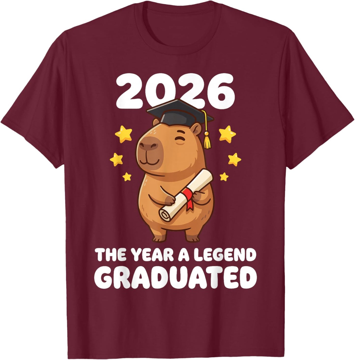 Capybara Graduate 2026 Legend Accomplishment Proud T-Shirt - T-Shirt | Maroon