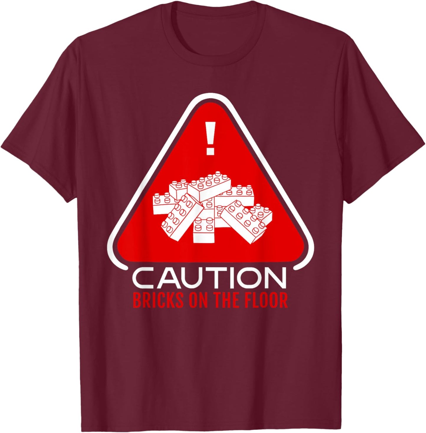 Funny Building Blocks Warning Caution Bricks On The Floor T-Shirt - T-Shirt | Maroon