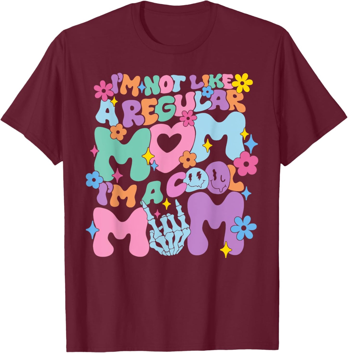 I'm Not Like A Regular Mom I'm A Cool Mom Funny Mothers Day T-Shirt - T-Shirt | Maroon