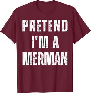 Pretend I’m A Merman Halloween Costume T-Shirt - T-Shirt | Maroon