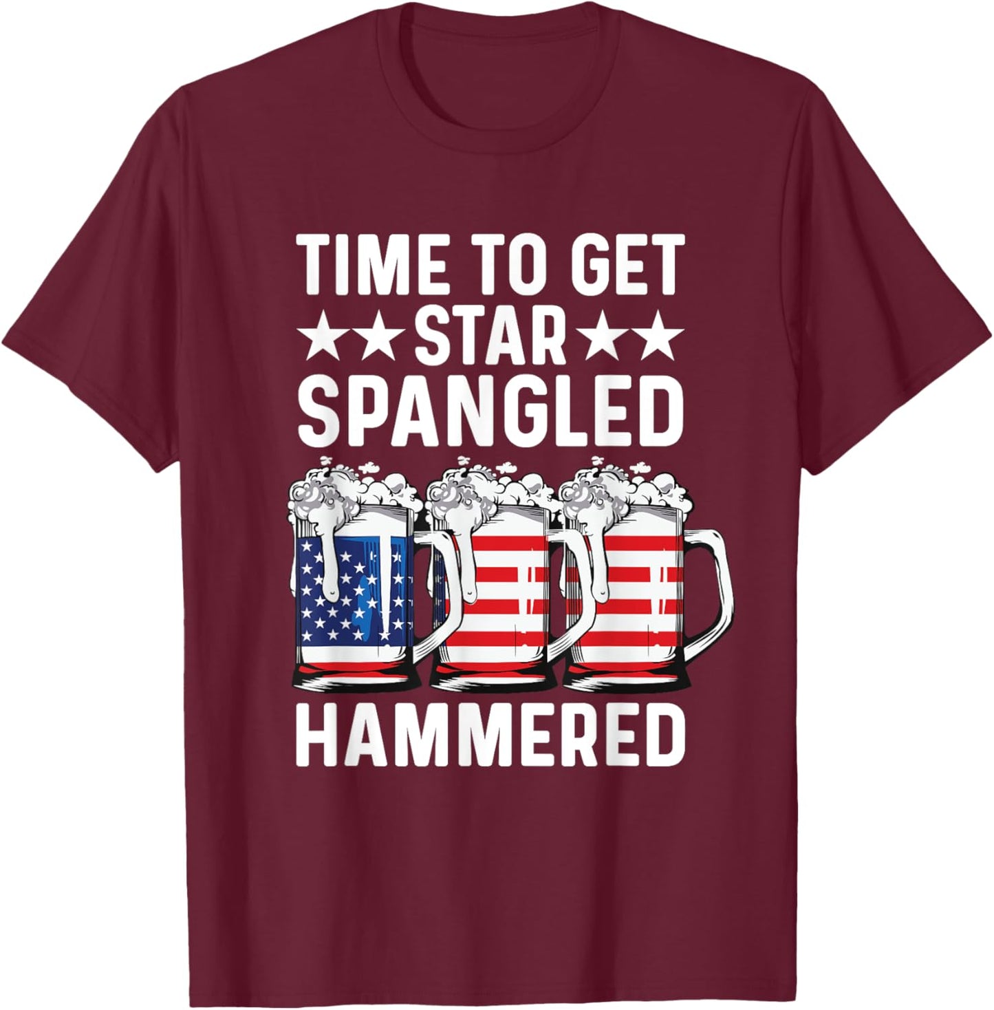 Time To Get Star Spangled Hammered USA Flag Patriotic Beer Men T-Shirt - T-Shirt | Maroon
