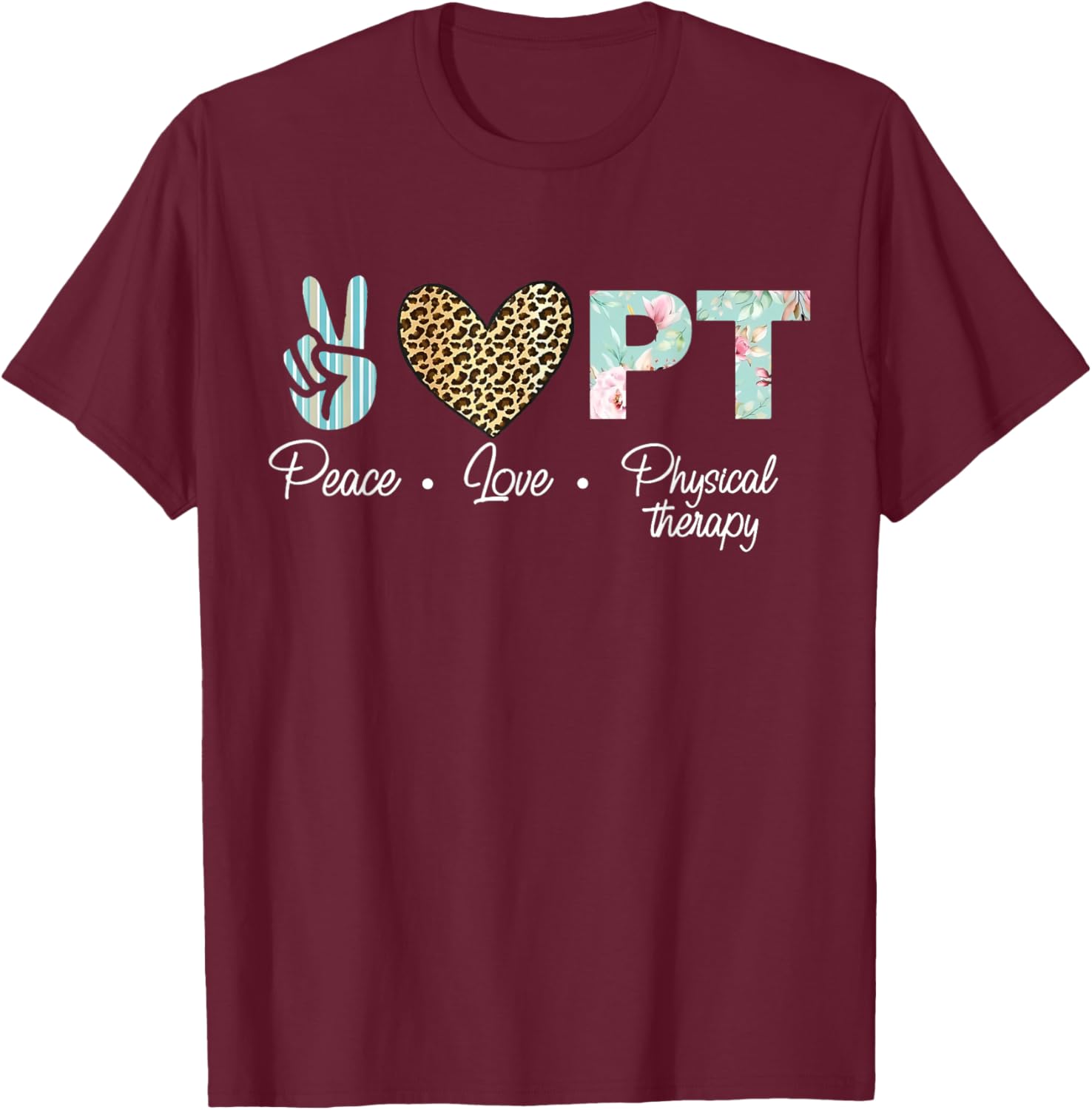 Leopard Peace Love Physical Therapist PT Physical Therapy T-Shirt - T-Shirt | Maroon