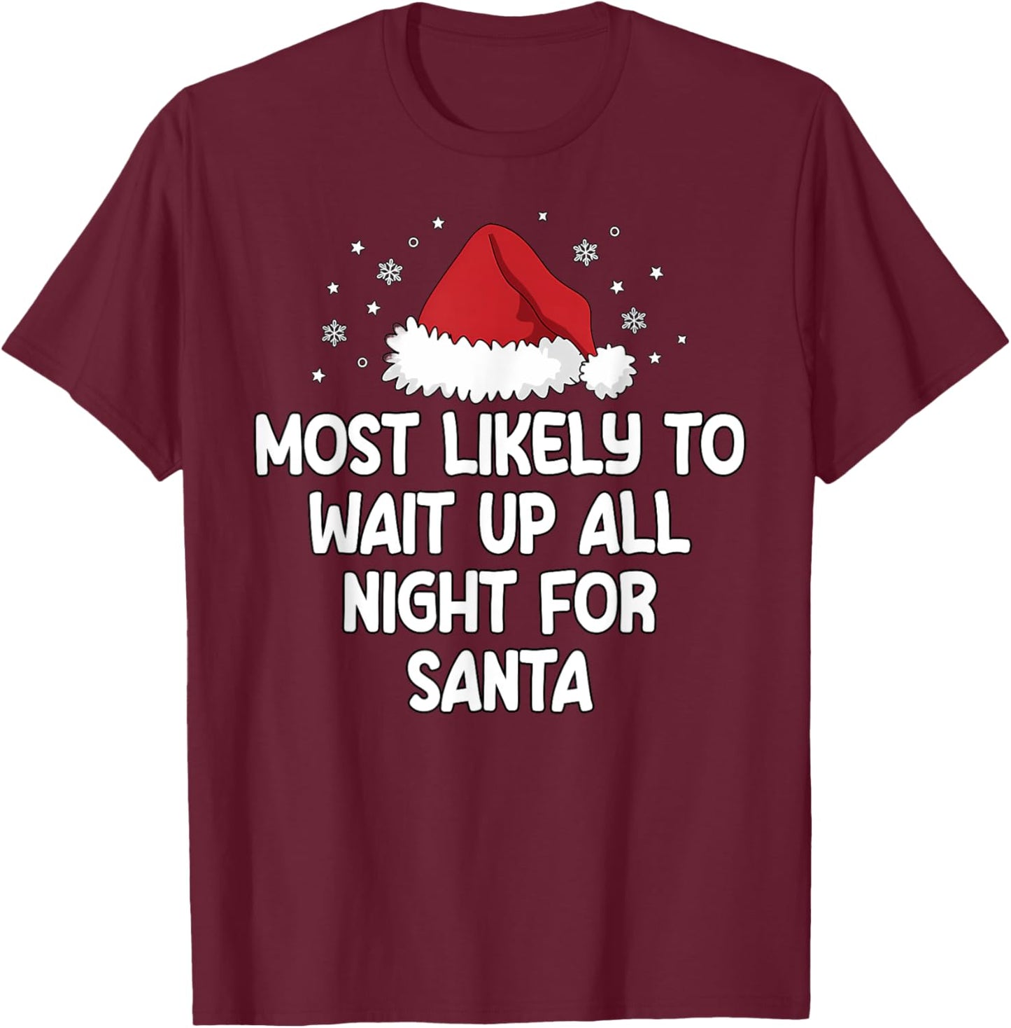 Most Likely To Wait Up All Night For Santa T-Shirt - T-Shirt | Maroon