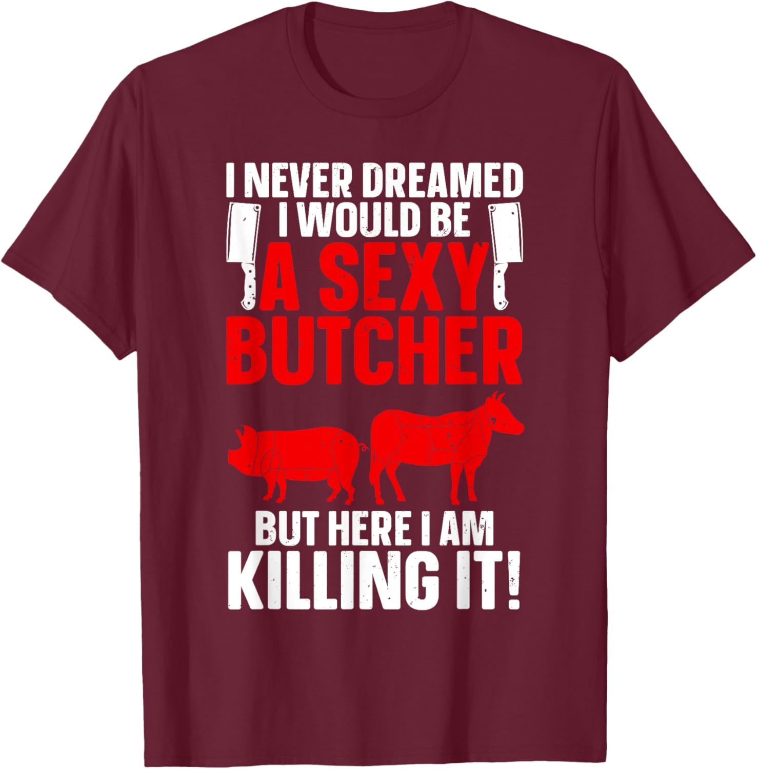 Funny Butcher Design Women Butchery Meat Butcher T-Shirt - T-Shirt | Maroon