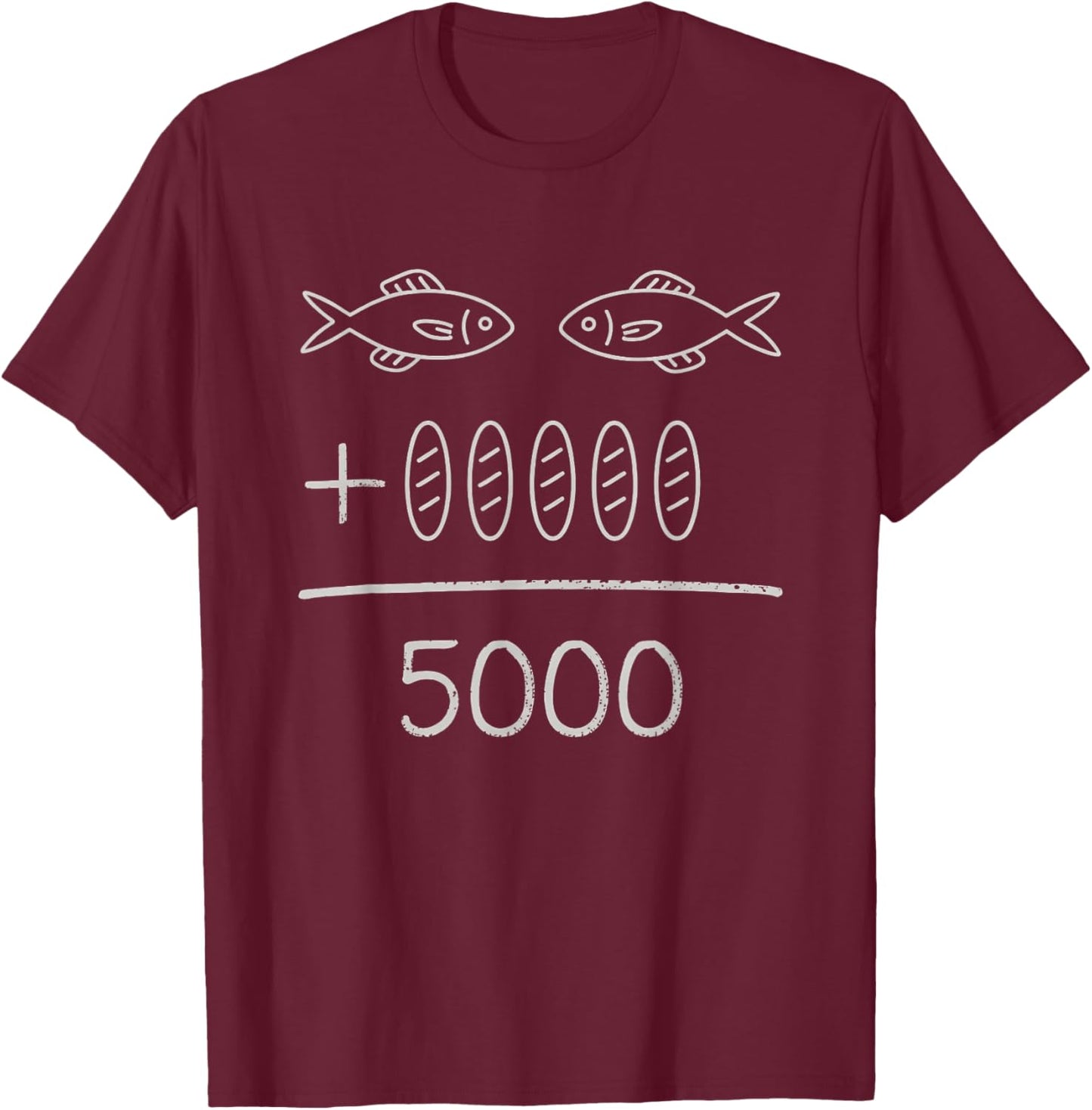 2 Fishes 5 Breads Jesus Feeds The 5000 Gift God Bible Verse T-Shirt - T-Shirt | Maroon