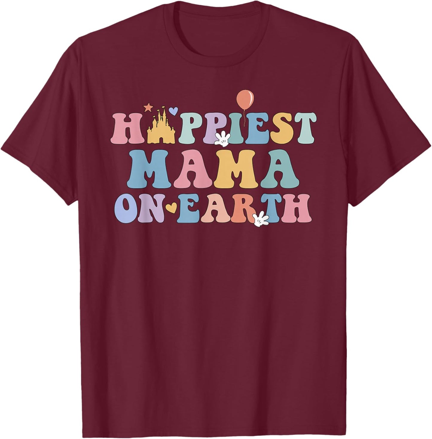 Happiest Mama On Earth, Mother's Day, Matching Family Trip T-Shirt - T-Shirt | Maroon