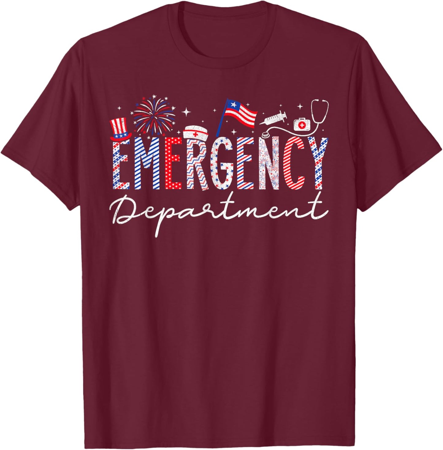 4th Of July EMERGENCY Department Nurse Patriotic Nurses T-Shirt - T-Shirt | Maroon