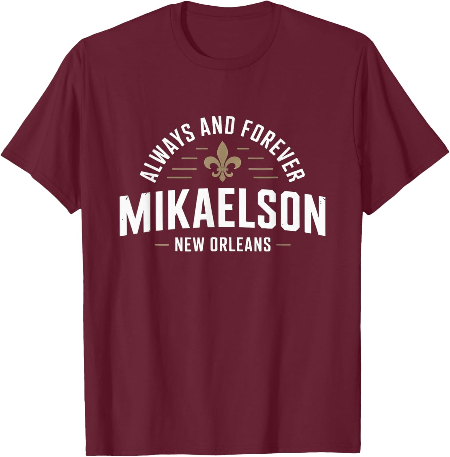 Mikaelson Always and Forever, Vintage New Orleans Lousiana T-Shirt - T-Shirt | Maroon