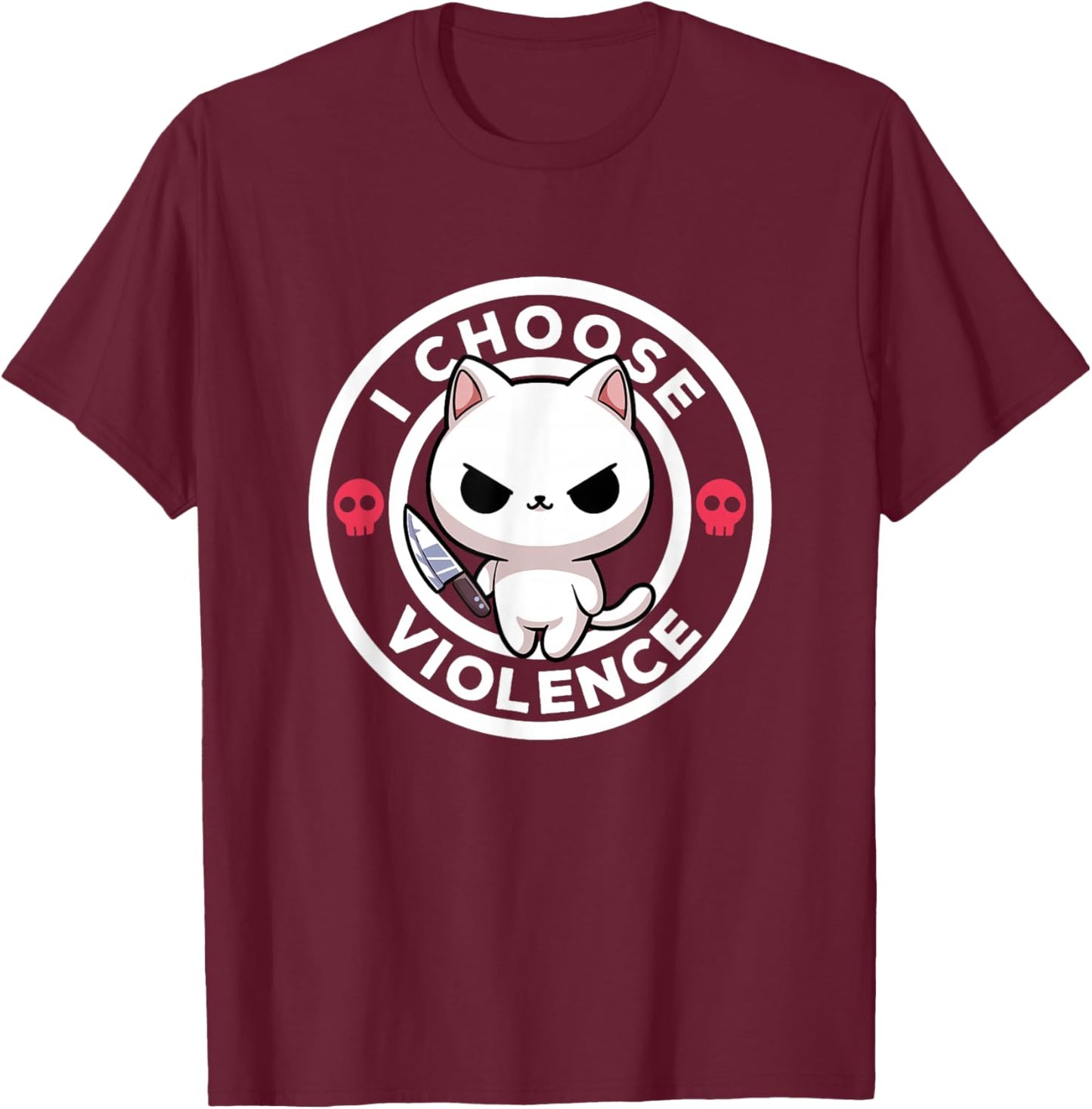 I Choose Violence Today Cat Irony And Sarcasm Funny Cat T-Shirt - T-Shirt | Maroon