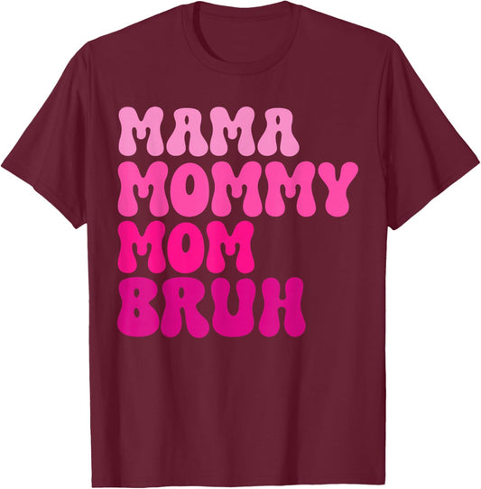 Mama Mommy Mom Bruh Mothers Day Groovy Funny Mothers Day T-Shirt - T-Shirt | Maroon