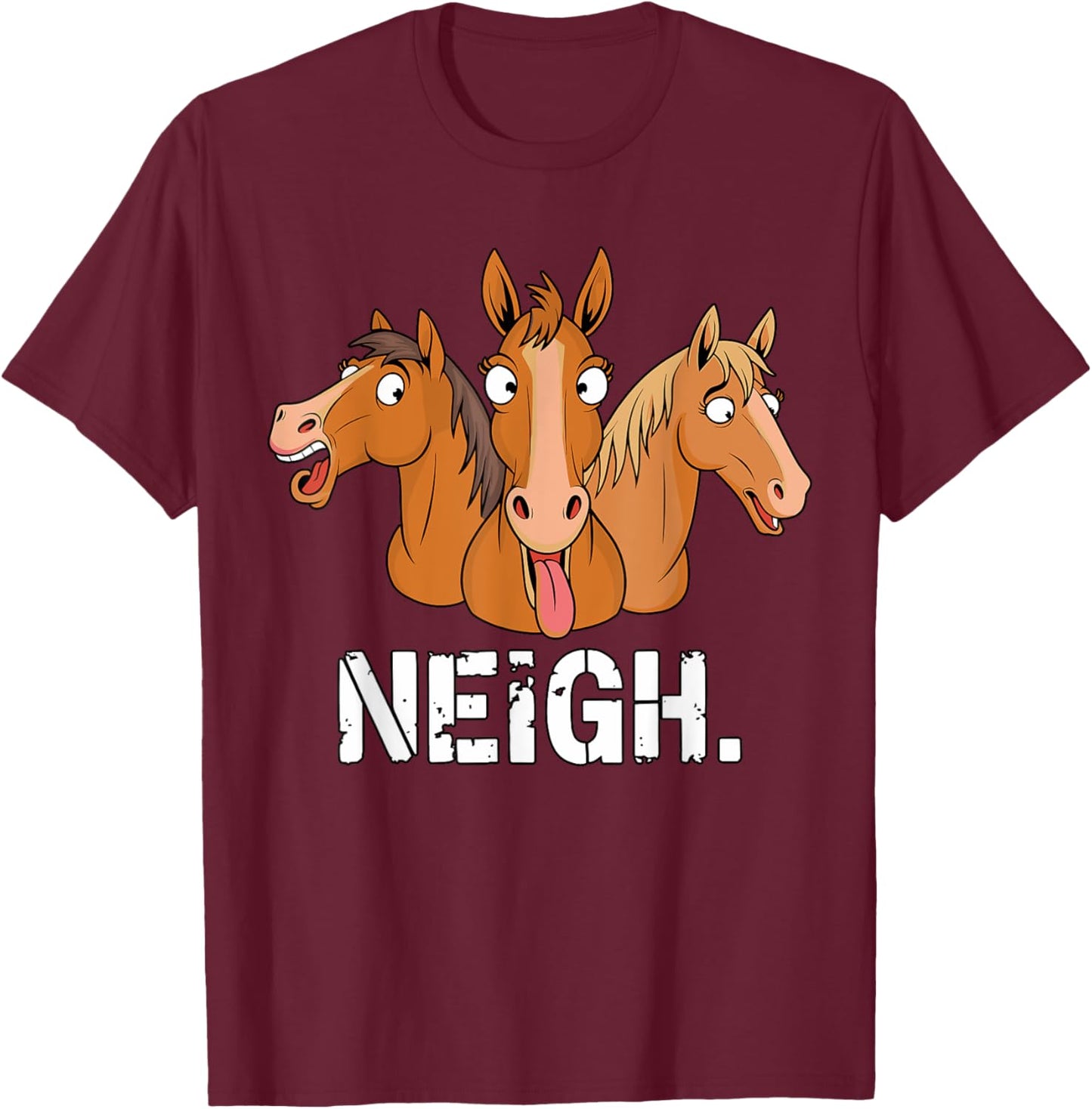 Neigh funny Horses T-Shirt - T-Shirt | Maroon