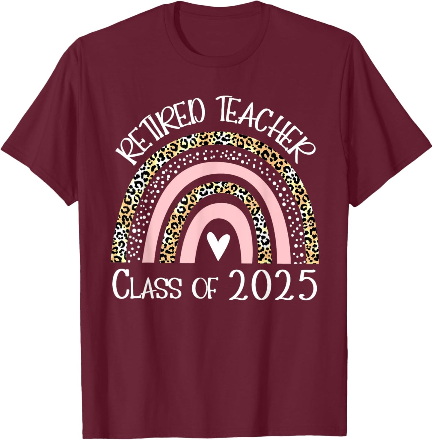 Retired Teacher Class Of 2025 Retirement Men Women T-Shirt - T-Shirt | Maroon
