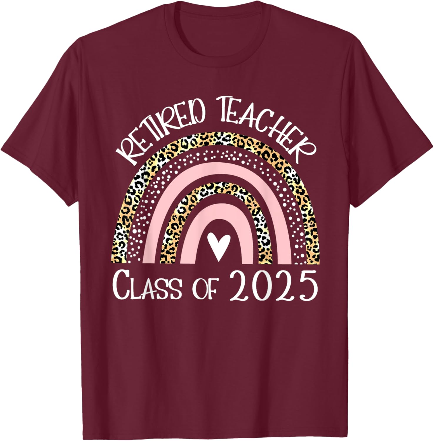 Retired Teacher Class Of 2025 Retirement Men Women T-Shirt - T-Shirt | Maroon