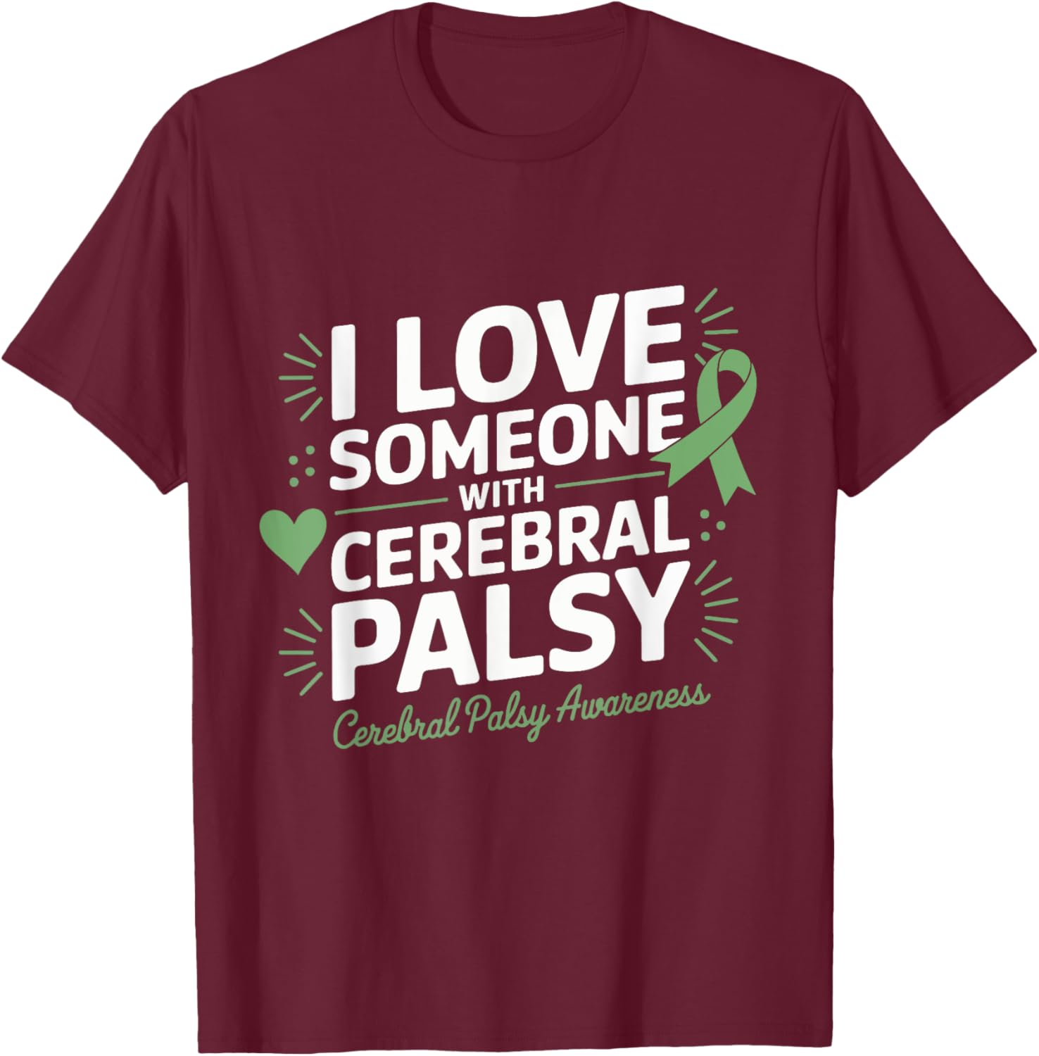 Cerebral Palsy Awareness I Love Someone with Cerebral Palsy T-Shirt - T-Shirt | Maroon