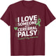 Cerebral Palsy Awareness I Love Someone with Cerebral Palsy T-Shirt - T-Shirt | Maroon