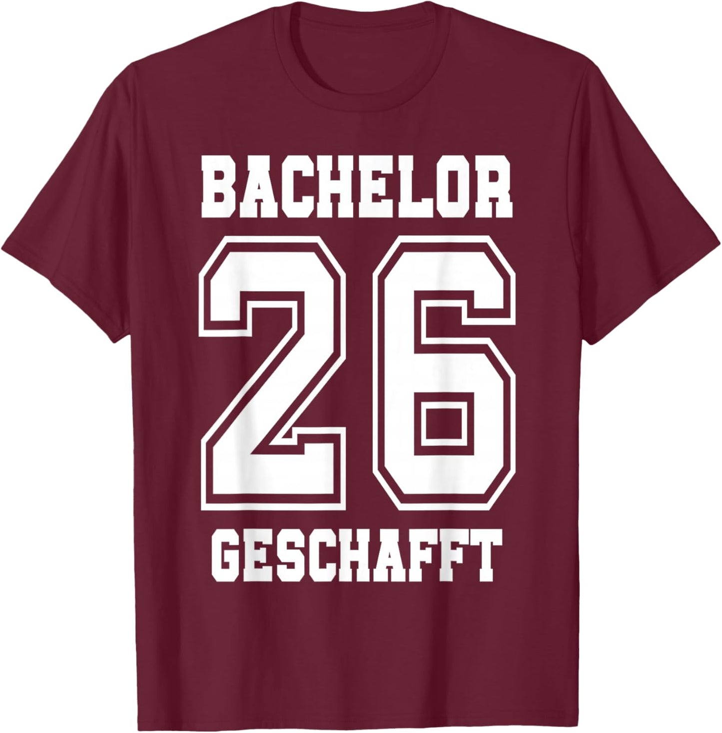 Bachelor Geschafft 2026 Abschluss Bachelor T-Shirt - T-Shirt | Maroon