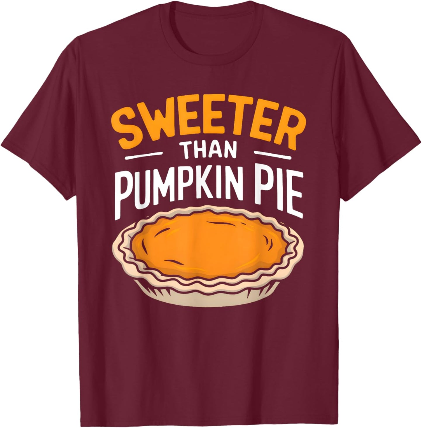 Sweeter Than Pumpkin Pie T-Shirt - T-Shirt | Maroon